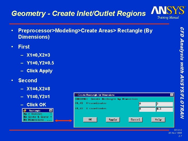 Geometry - Create Inlet/Outlet Regions • First – X 1=0, X 2=3 – Y