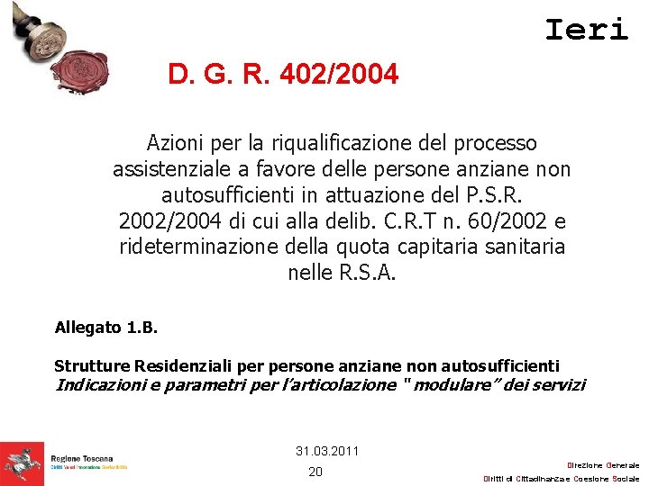 Ieri D. G. R. 402/2004 Azioni per la riqualificazione del processo assistenziale a favore