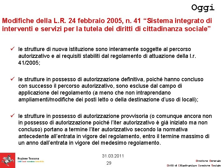 Oggi Modifiche della L. R. 24 febbraio 2005, n. 41 “Sistema integrato di interventi