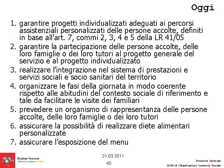 Oggi 1. garantire progetti individualizzati adeguati ai percorsi assistenziali personalizzati delle persone accolte, definiti