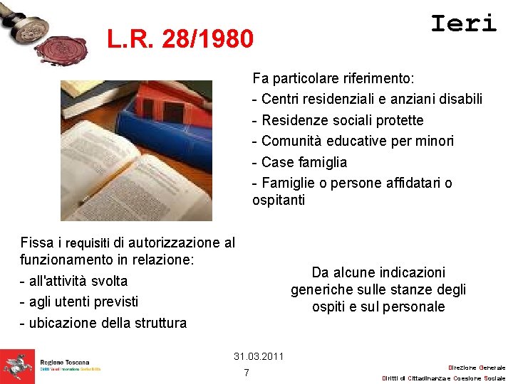 L. R. 28/1980 Ieri Fa particolare riferimento: - Centri residenziali e anziani disabili -