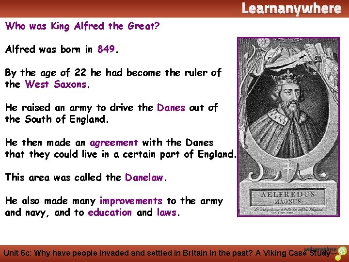 History Who was King Alfred the Great? Alfred was born in 849. By the