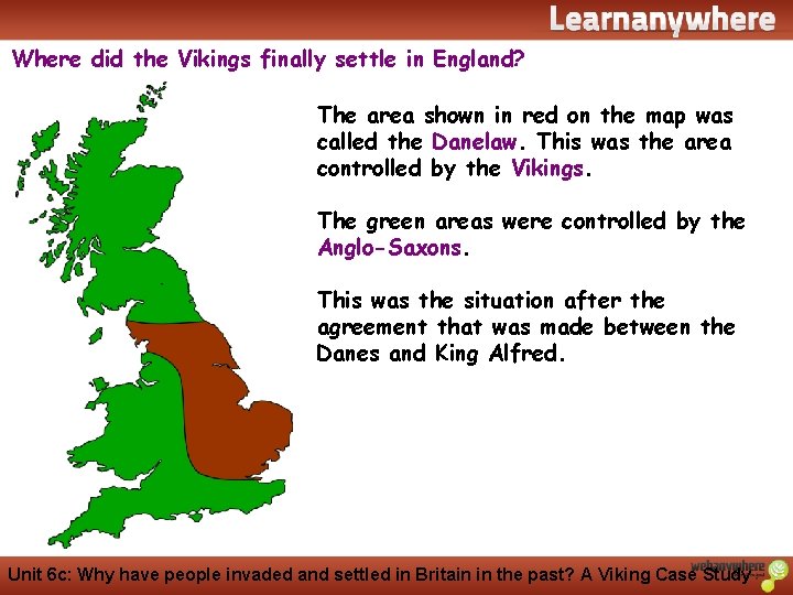 History Where did the Vikings finally settle in England? The area shown in red