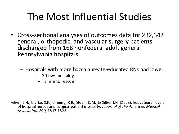 The Most Influential Studies • Cross-sectional analyses of outcomes data for 232, 342 general,