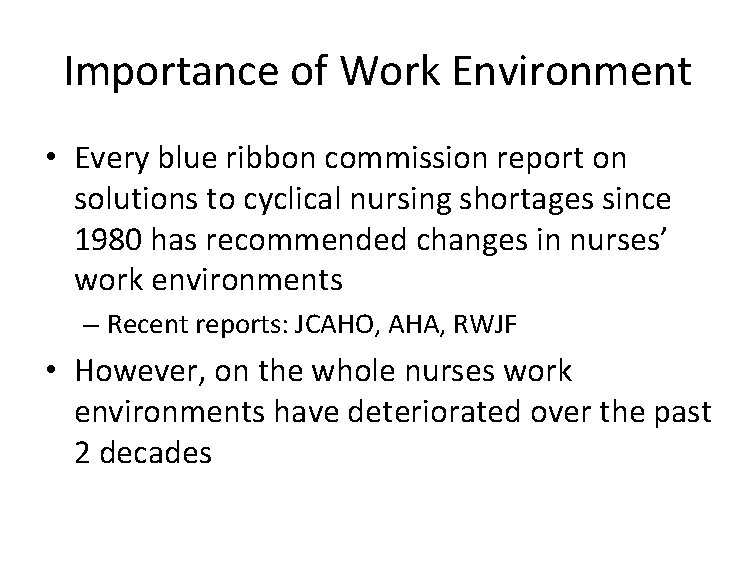 Importance of Work Environment • Every blue ribbon commission report on solutions to cyclical