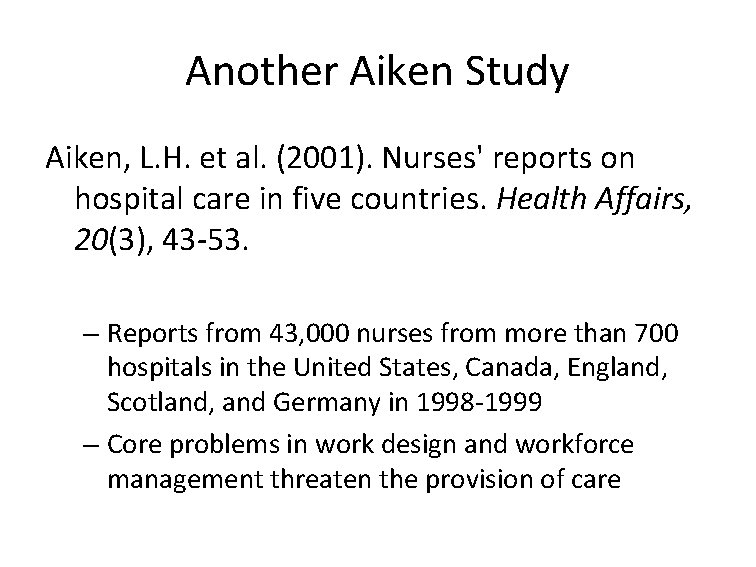 Another Aiken Study Aiken, L. H. et al. (2001). Nurses' reports on hospital care