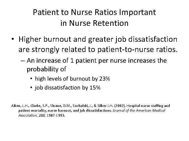 Patient to Nurse Ratios Important in Nurse Retention • Higher burnout and greater job