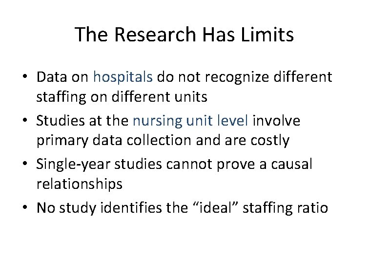 The Research Has Limits • Data on hospitals do not recognize different staffing on