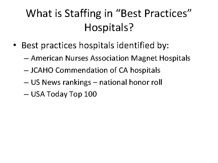 What is Staffing in “Best Practices” Hospitals? • Best practices hospitals identified by: –
