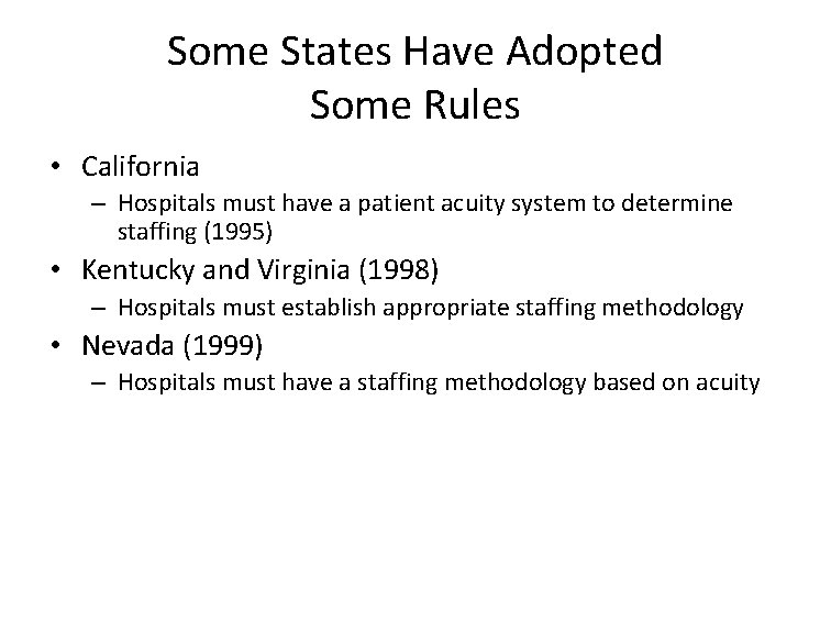 Some States Have Adopted Some Rules • California – Hospitals must have a patient