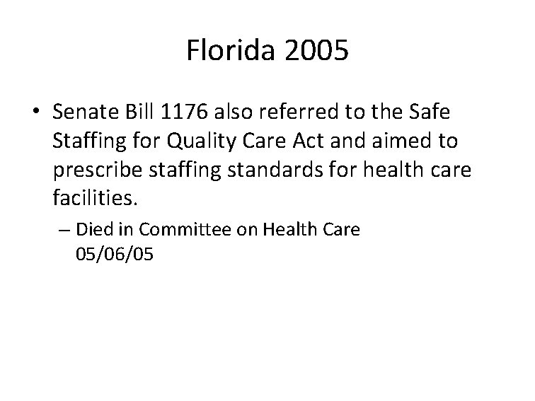 Florida 2005 • Senate Bill 1176 also referred to the Safe Staffing for Quality