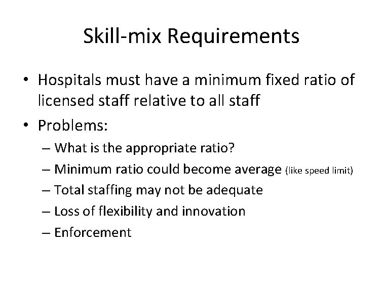 Skill-mix Requirements • Hospitals must have a minimum fixed ratio of licensed staff relative
