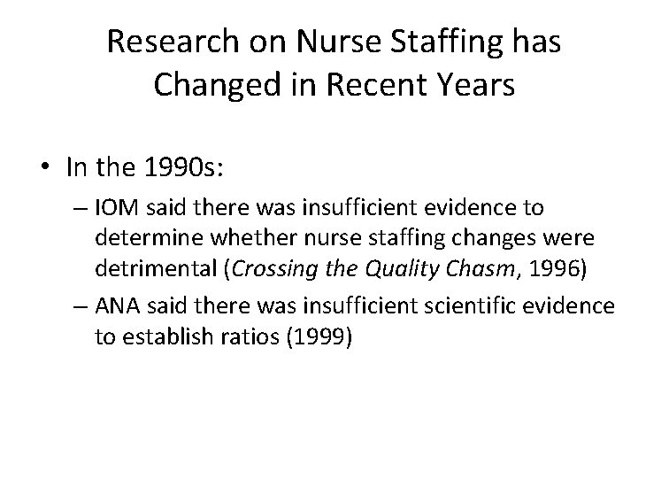 Research on Nurse Staffing has Changed in Recent Years • In the 1990 s: