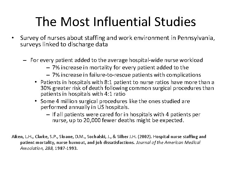 The Most Influential Studies • Survey of nurses about staffing and work environment in