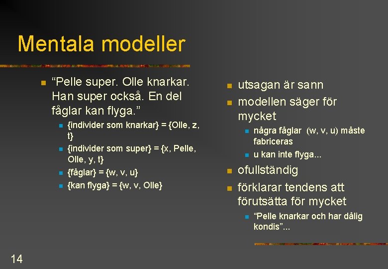 Mentala modeller n “Pelle super. Olle knarkar. Han super också. En del fåglar kan