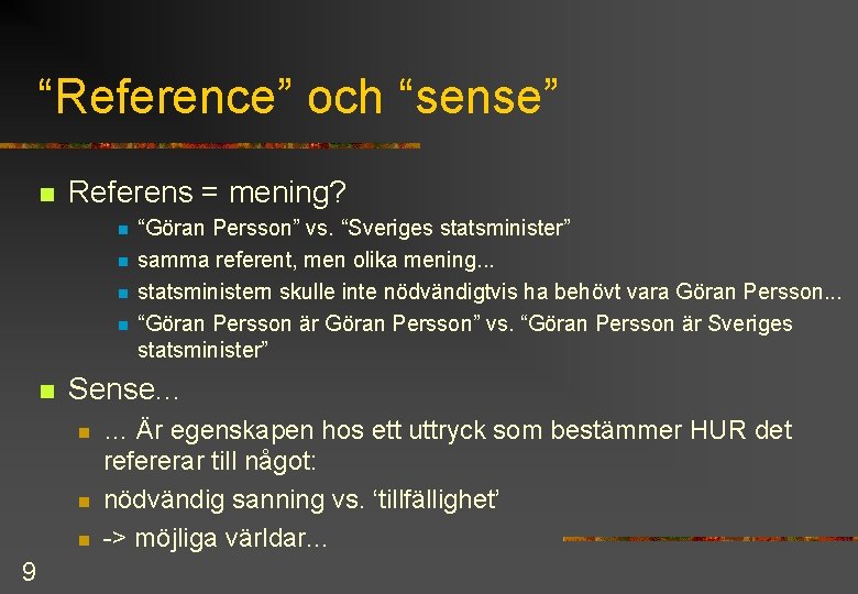 “Reference” och “sense” n Referens = mening? n n n Sense. . . n