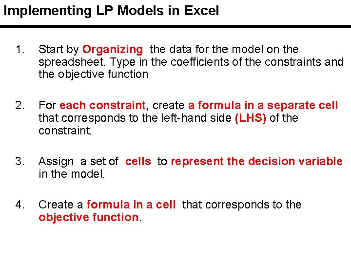 Implementing LP Models in Excel 1. Start by Organizing the data for the model