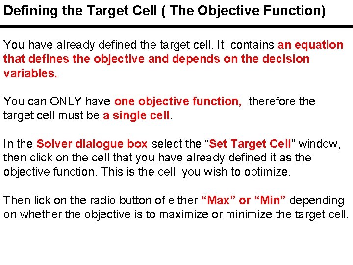 Defining the Target Cell ( The Objective Function) You have already defined the target
