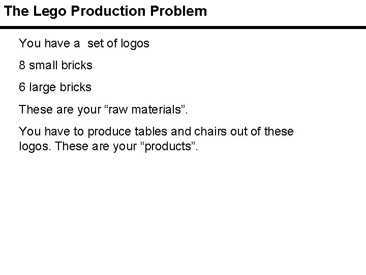 The Lego Production Problem You have a set of logos 8 small bricks 6