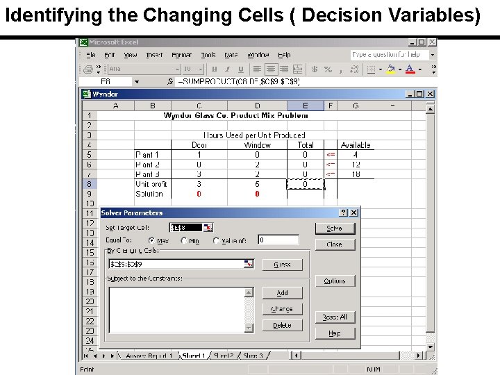 Identifying the Changing Cells ( Decision Variables) 