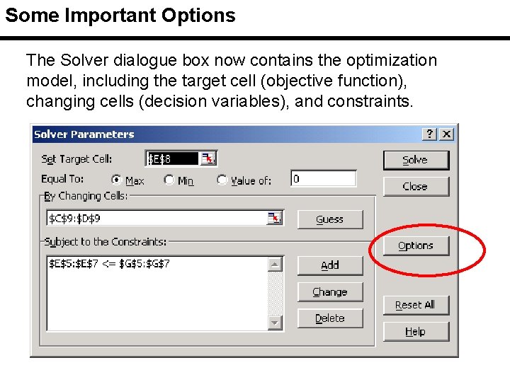 Some Important Options The Solver dialogue box now contains the optimization model, including the