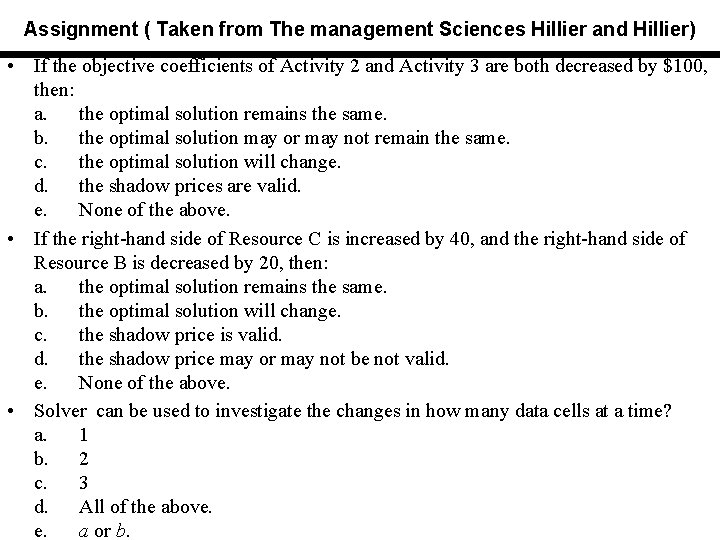 Assignment ( Taken from The management Sciences Hillier and Hillier) • If the objective