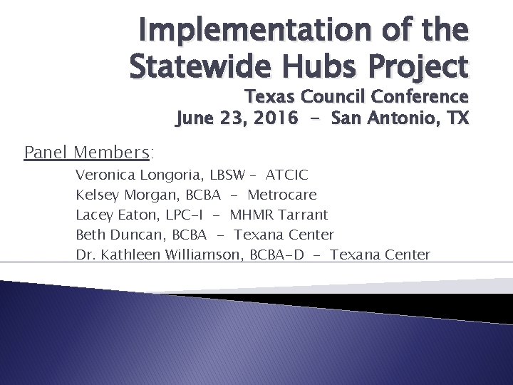 Implementation of the Statewide Hubs Project Texas Council Conference June 23, 2016 - San