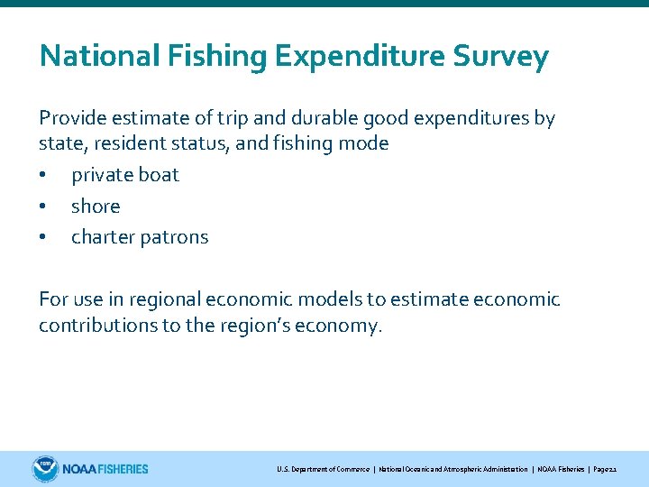 National Fishing Expenditure Survey Provide estimate of trip and durable good expenditures by state,