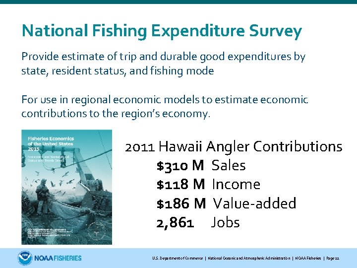 National Fishing Expenditure Survey Provide estimate of trip and durable good expenditures by state,