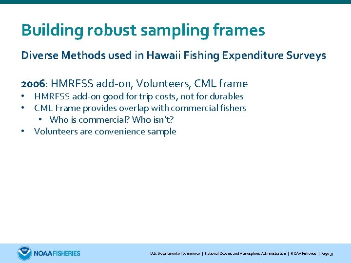 Building robust sampling frames Diverse Methods used in Hawaii Fishing Expenditure Surveys 2006: HMRFSS Building robust sampling frames Diverse Methods used in Hawaii Fishing Expenditure Surveys 2006: HMRFSS