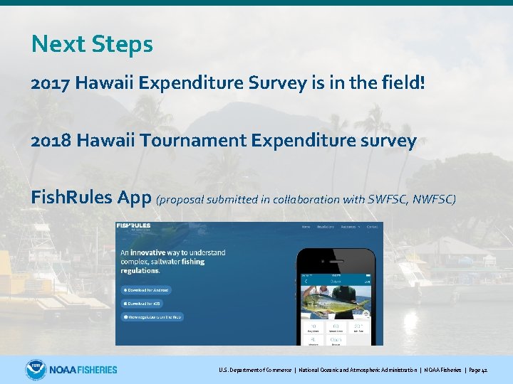 Next Steps 2017 Hawaii Expenditure Survey is in the field! 2018 Hawaii Tournament Expenditure
