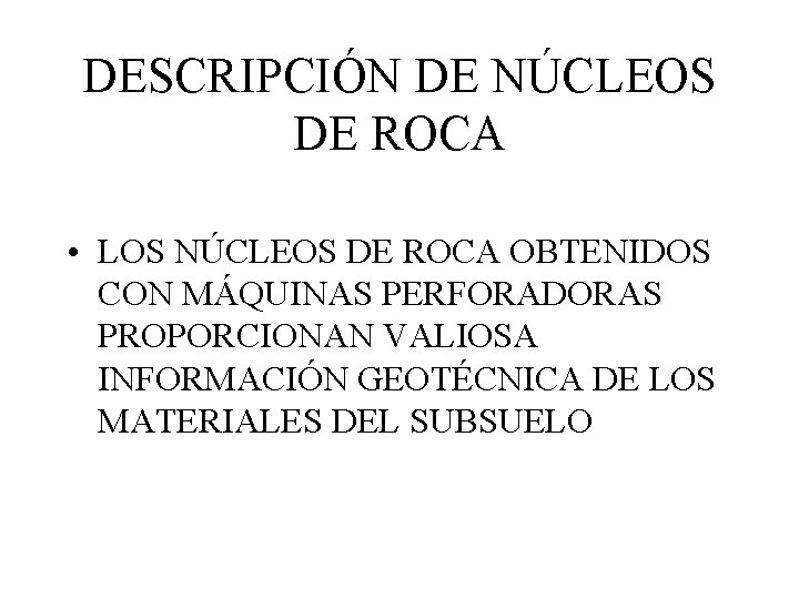 DESCRIPCIÓN DE NÚCLEOS DE ROCA • LOS NÚCLEOS DE ROCA OBTENIDOS CON MÁQUINAS PERFORADORAS