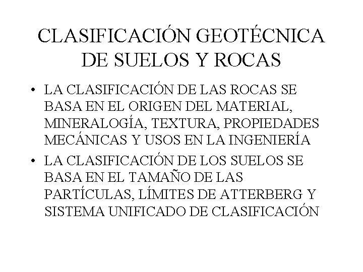 CLASIFICACIÓN GEOTÉCNICA DE SUELOS Y ROCAS • LA CLASIFICACIÓN DE LAS ROCAS SE BASA