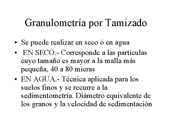Granulometría por Tamizado • Se puede realizar en seco ó en agua • EN