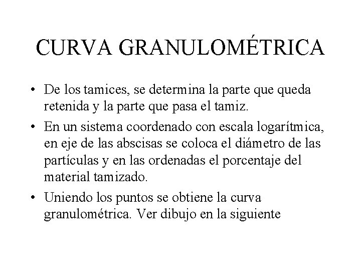 CURVA GRANULOMÉTRICA • De los tamices, se determina la parte queda retenida y la