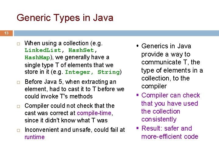 Generic Types in Java 13 When using a collection (e. g. Linked. List, Hash.