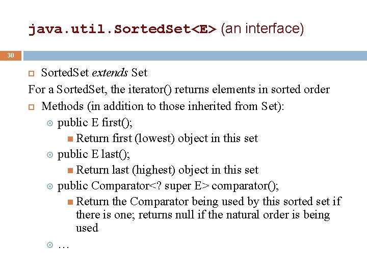 java. util. Sorted. Set<E> (an interface) 30 Sorted. Set extends Set For a Sorted.