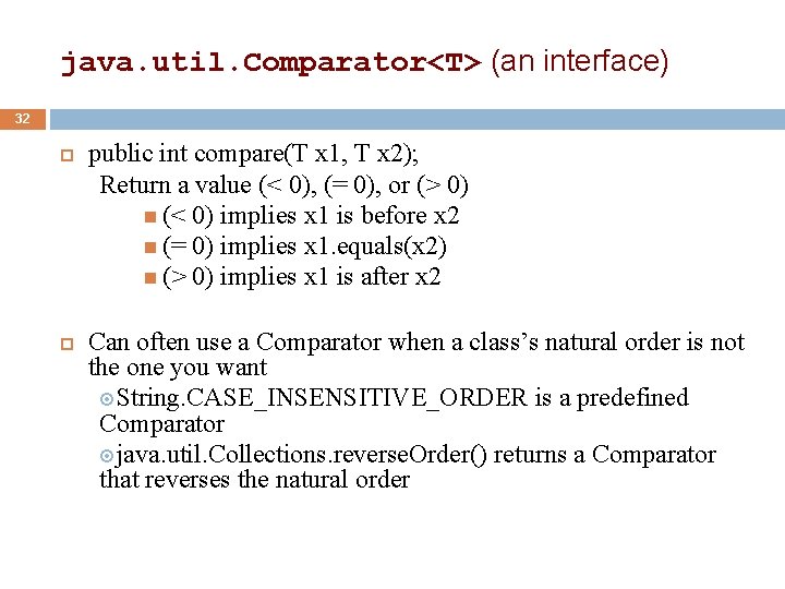java. util. Comparator<T> (an interface) 32 public int compare(T x 1, T x 2);