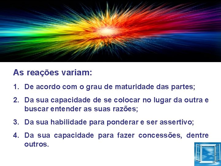 As reações variam: 1. De acordo com o grau de maturidade das partes; 2.