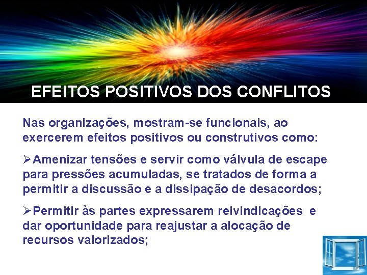 EFEITOS POSITIVOS DOS CONFLITOS Nas organizações, mostram-se funcionais, ao exercerem efeitos positivos ou construtivos