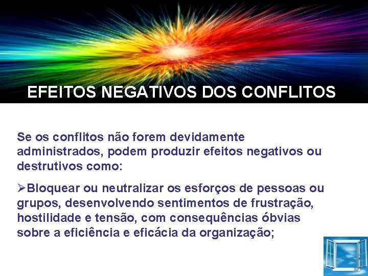 EFEITOS NEGATIVOS DOS CONFLITOS Se os conflitos não forem devidamente administrados, podem produzir efeitos