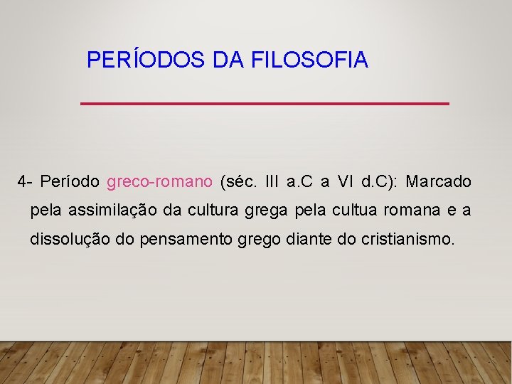 PERÍODOS DA FILOSOFIA 4 - Período greco-romano (séc. III a. C a VI d.