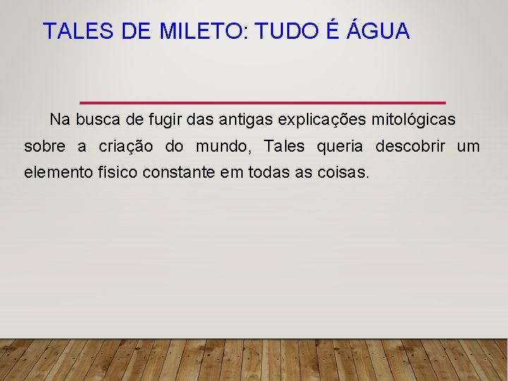 TALES DE MILETO: TUDO É ÁGUA Na busca de fugir das antigas explicações mitológicas