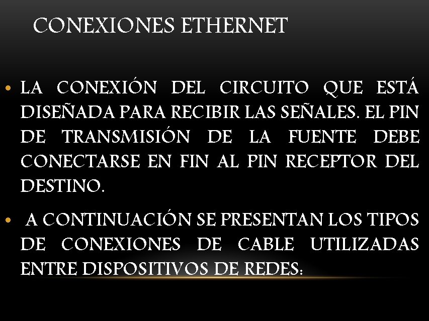 CONEXIONES ETHERNET • LA CONEXIÓN DEL CIRCUITO QUE ESTÁ DISEÑADA PARA RECIBIR LAS SEÑALES.