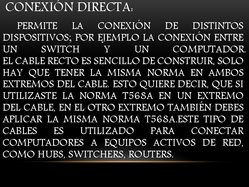 CONEXIÓN DIRECTA: PERMITE LA CONEXIÓN DE DISTINTOS DISPOSITIVOS; POR EJEMPLO LA CONEXIÓN ENTRE UN