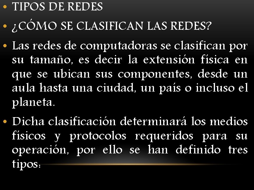  • TIPOS DE REDES • ¿CÓMO SE CLASIFICAN LAS REDES? • Las redes