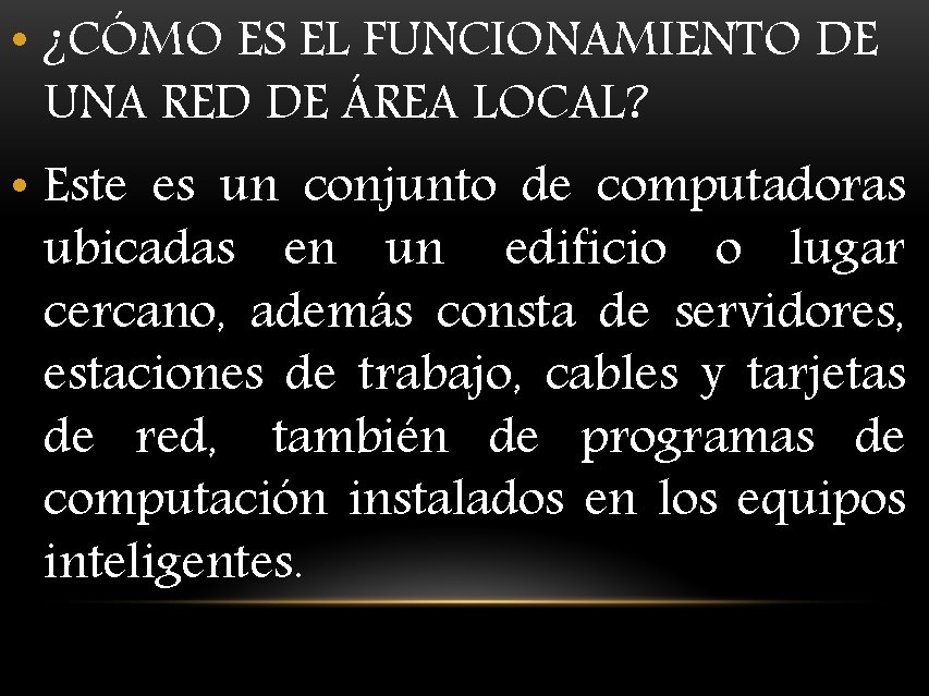  • ¿CÓMO ES EL FUNCIONAMIENTO DE UNA RED DE ÁREA LOCAL? • Este