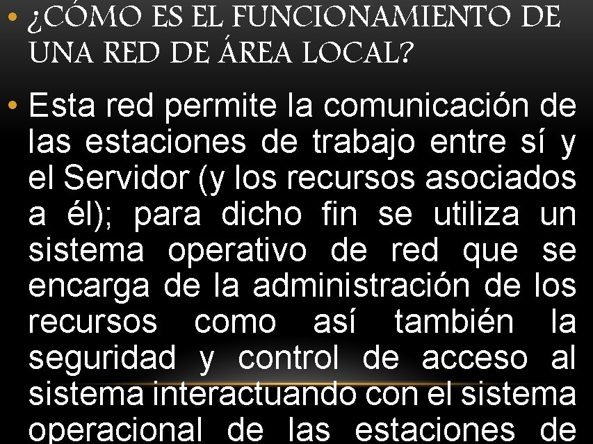  • ¿CÓMO ES EL FUNCIONAMIENTO DE UNA RED DE ÁREA LOCAL? • Esta