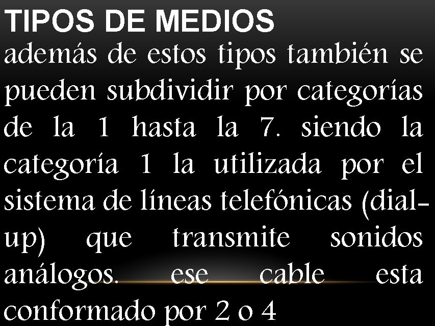  TIPOS DE MEDIOS además de estos tipos también se pueden subdividir por categorías