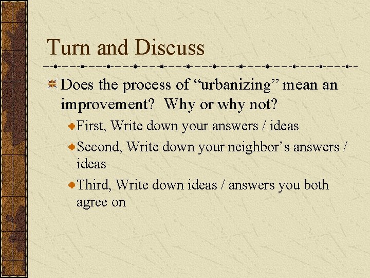 Turn and Discuss Does the process of “urbanizing” mean an improvement? Why or why Turn and Discuss Does the process of “urbanizing” mean an improvement? Why or why